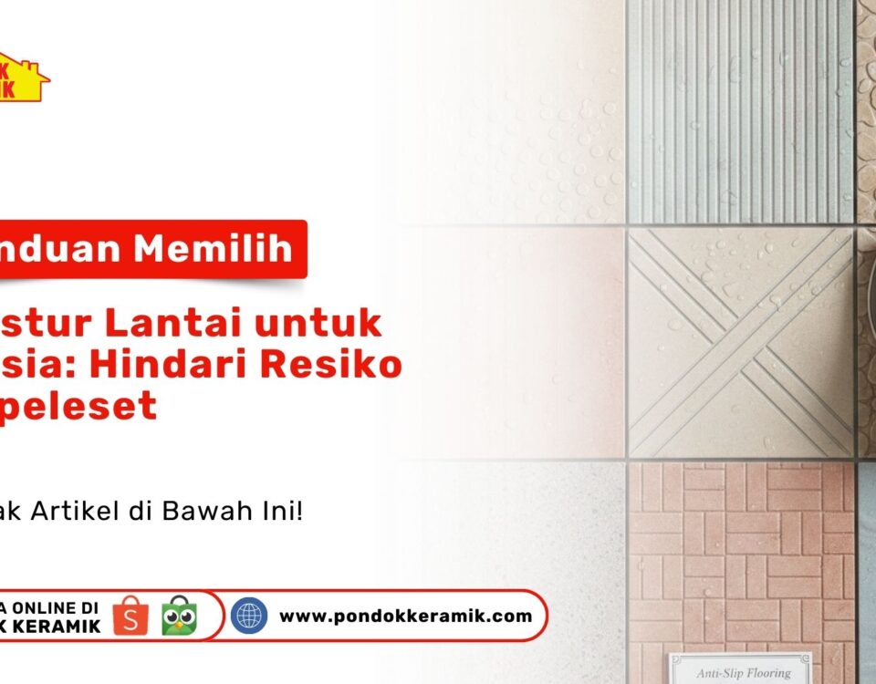 Cegah kecelakaan di rumah! Simak Panduan Memilih Tekstur Lantai untuk Lansia: Hindari Resiko Terpeleset agar orang tua tetap aman dan nyaman di Pondok Keramik.