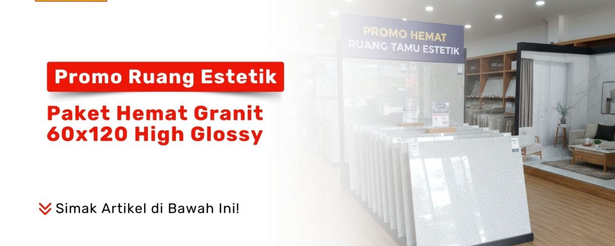 Mau rumah mewah tapi hemat? Cek Promo Ruang Estetik: Paket Hemat Granit 60x120 High Glossy. Kualitas premium, harga bersahabat hanya di Pondok Keramik!