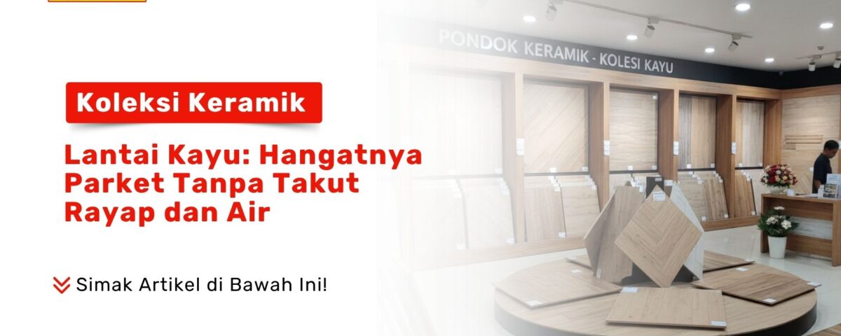 Mau lantai kayu parket tapi takut rayap? Cek Koleksi Keramik Lantai Kayu: Hangatnya Parket Tanpa Takut Rayap dan Air. Koleksi lengkap dari Pondok Keramik.