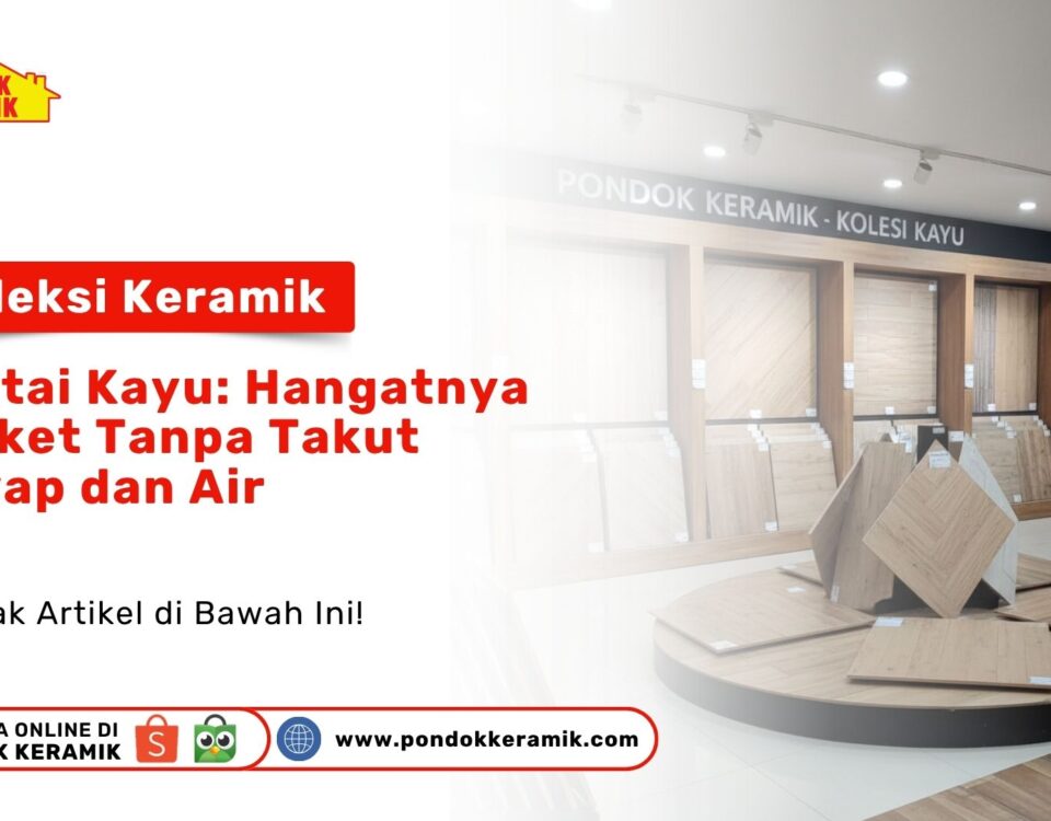 Mau lantai kayu parket tapi takut rayap? Cek Koleksi Keramik Lantai Kayu: Hangatnya Parket Tanpa Takut Rayap dan Air. Koleksi lengkap dari Pondok Keramik.