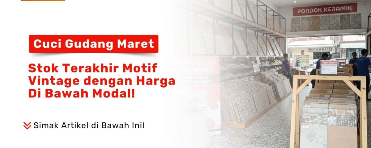 Cuci Gudang Keramik Vintage Pondok Keramik