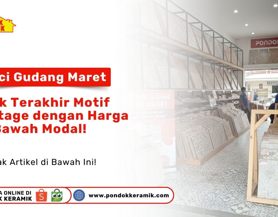 Cuci Gudang Keramik Vintage Pondok Keramik