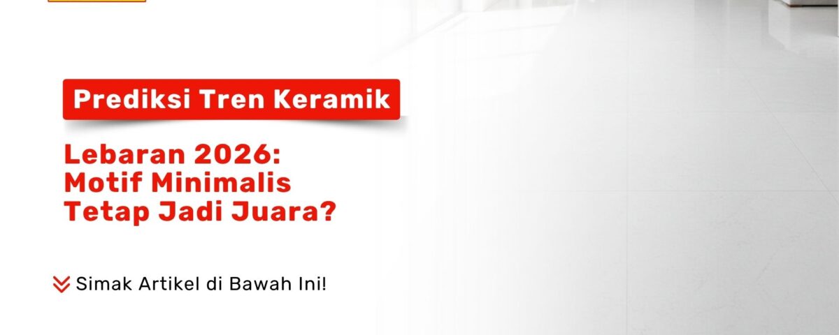 Tampilan interior ruang tamu modern menggunakan Prediksi Tren Keramik Lebaran 2026: Motif Minimalis Tetap Jadi Juara? warna putih