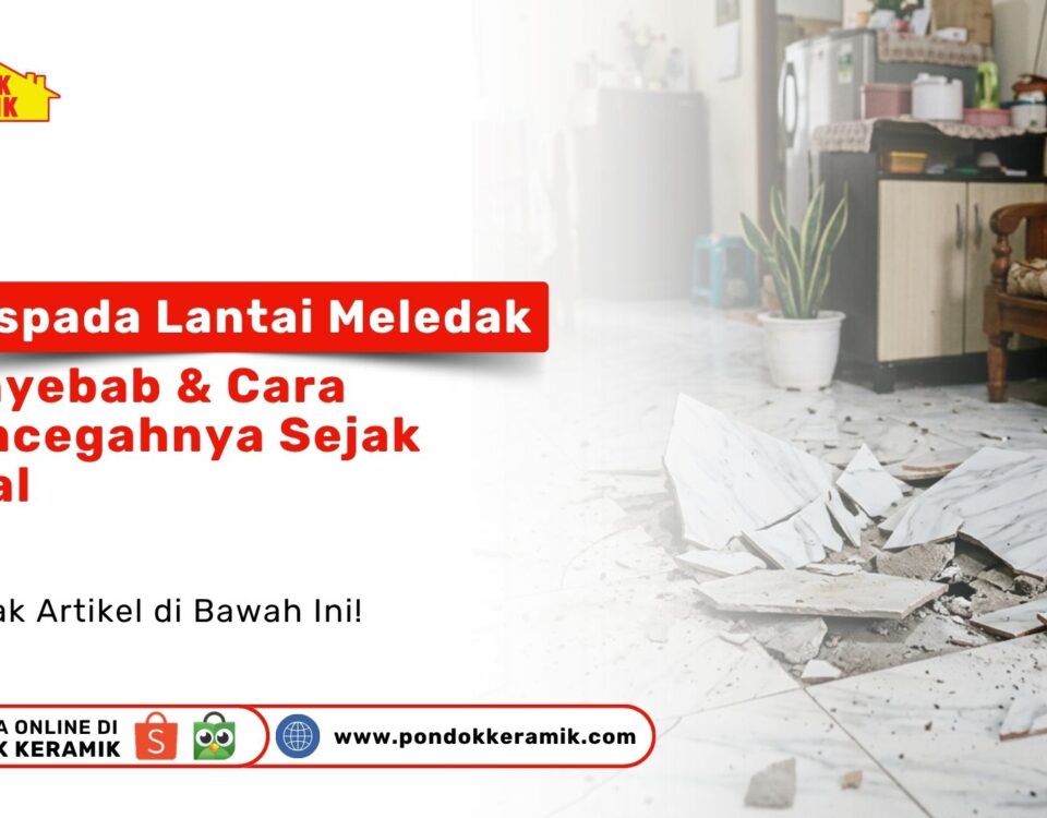 Kondisi lantai keramik rumah hancur terangkat menggelembung akibat fenomena popping Penyebab Lantai Rumah Meledak