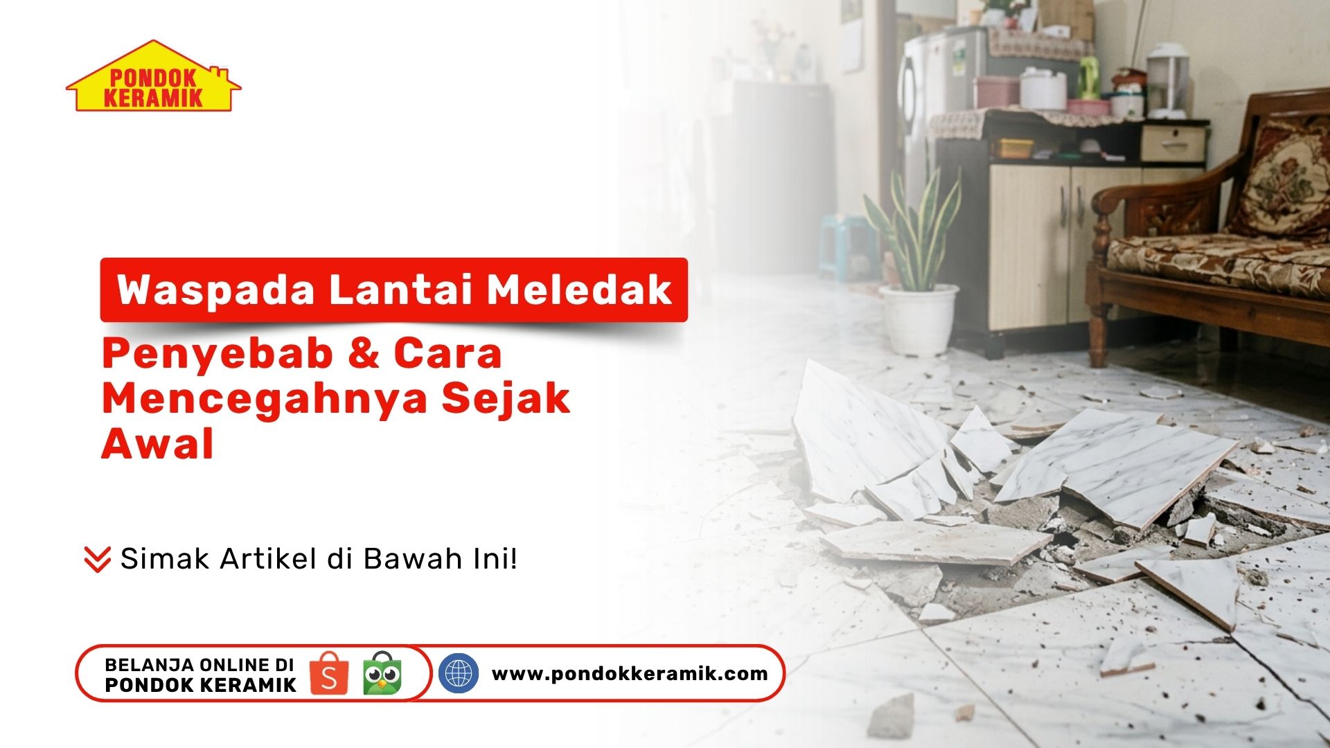 Kondisi lantai keramik rumah hancur terangkat menggelembung akibat fenomena popping Penyebab Lantai Rumah Meledak