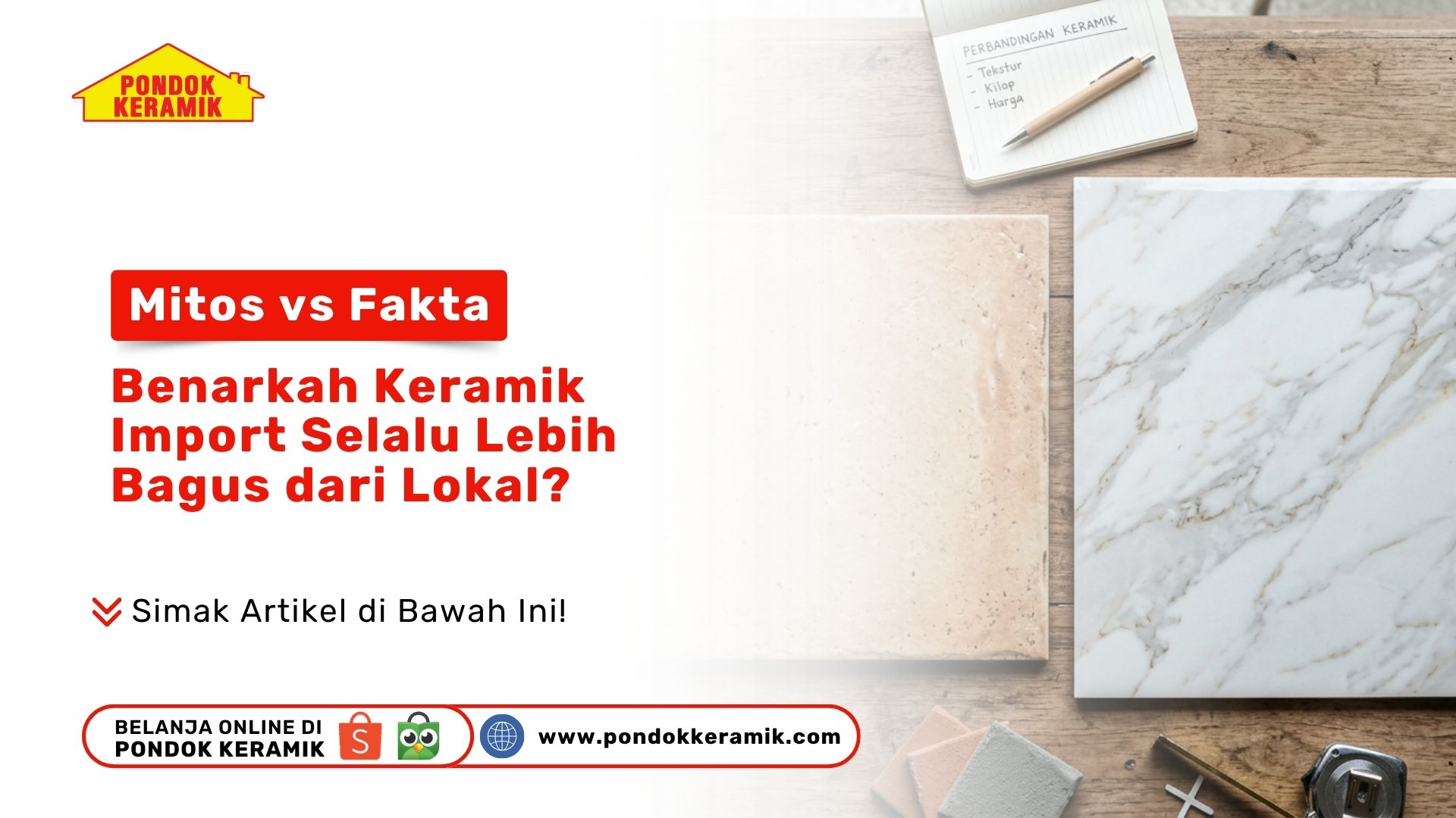Dua sampel produk bersebelahan pada artikel Mitos vs Fakta Benarkah ubin motif marmer atas meja kayu Toko Pondok Keramik