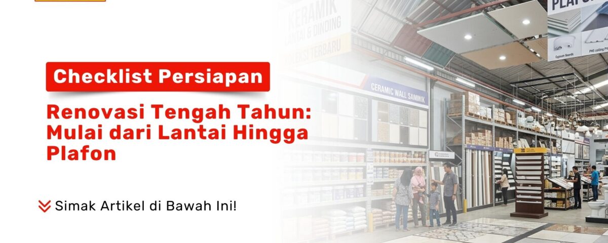 Suasana toko bahan bangunan pada artikel Checklist Persiapan Renovasi Tengah Tahun mulai dari lantai hingga plafon Pondok Keramik